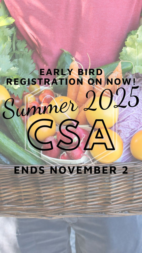 2025 Early Bird CSA Registration Is Open!